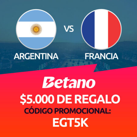 Argentina vs Francia | ¡Beneficio Exclusivo en Betano!