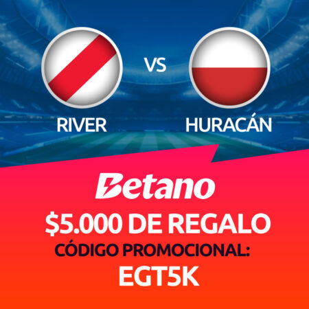 River Plate vs Huracán | Beneficio Exclusivo en Betano