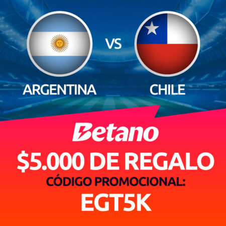 Argentina vs Chile | Beneficio Exclusivo en Betano