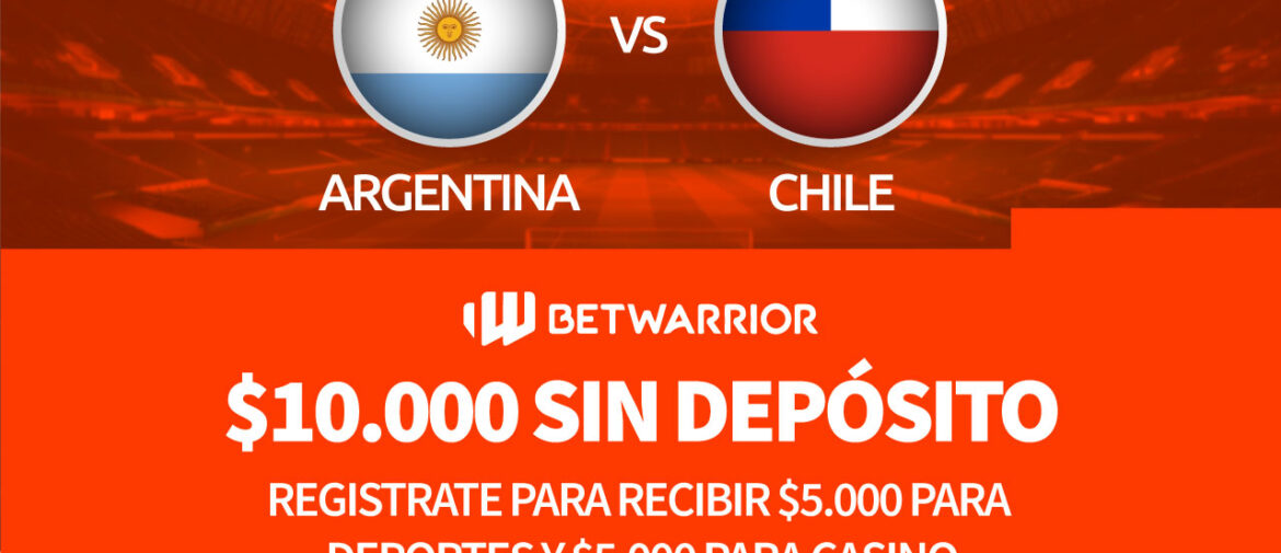 Argentina vs Chile | Beneficio Exclusivo en Betwarrior