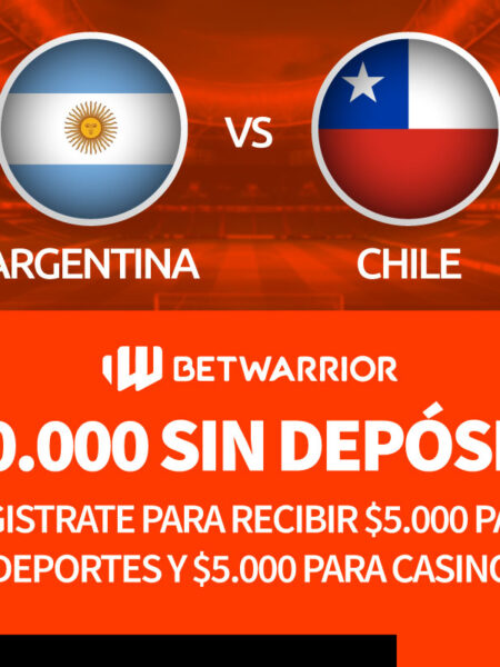 Argentina vs Chile | Beneficio Exclusivo en Betwarrior