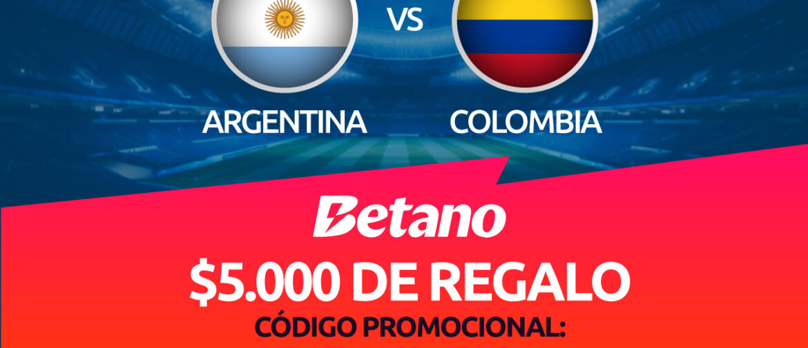 Colombia vs Argentina | Beneficio Exclusivo en Betano